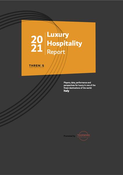 Luxury hospitality report: Italy 2021. Players, data, performance and perspectives for luxury in one of the finest destinations of the world: Italy - Giorgio Ribaudo,Lorenzo Bortoletto,Marco Claudi - copertina
