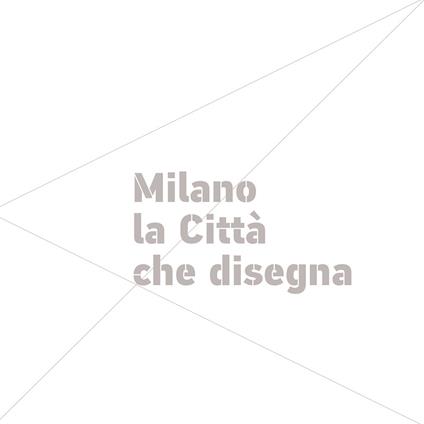 Milano la Città che disegna. Ediz. illustrata - copertina