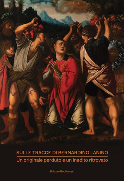 Sulle tracce di Bernardino Lanino. Un originale perduto e un inedito ritrovato - Paolo Boffa Sandalina,Daniela Magnetti,Alessandra Montanera - copertina