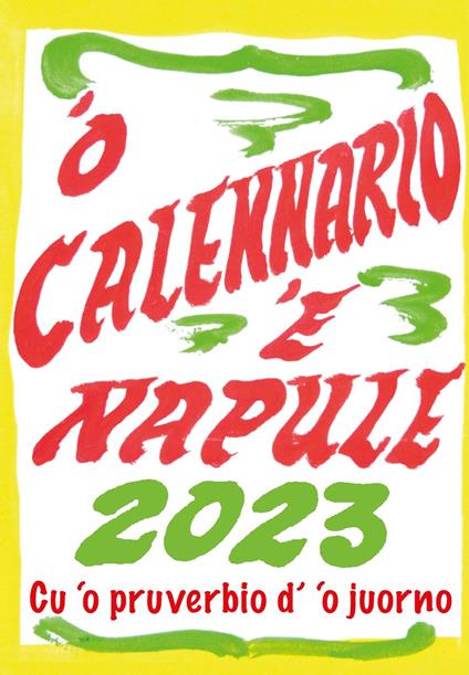 'O calennario 'e Napule 2023. Calendario a foglietti realizzato coi cartelli di Pascale ‘o nummararo - Amedeo Colella - copertina