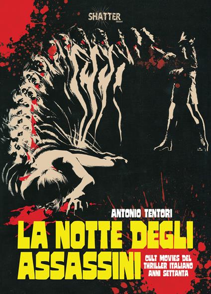 La notte degli assassini. Cult movies del thriller italiano anni Settanta - Antonio Tentori - copertina