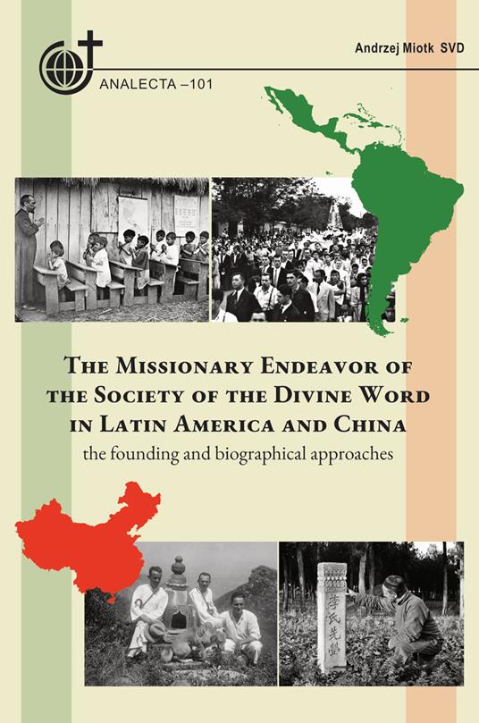 The missionary endeavor of the Society of the Divine Word in Latin America and China. The founding and biographical approaches - Andrzej Miotk - copertina