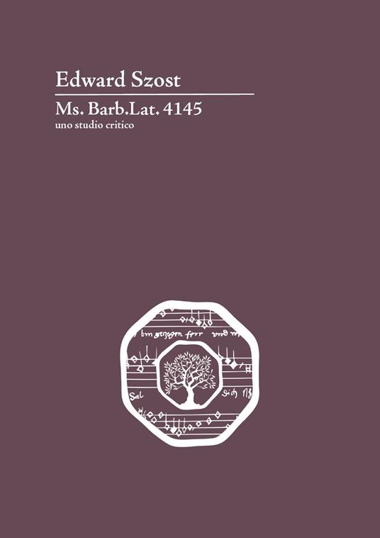 Ms. Barb. Lat. 4145. Uno studio critico. Ediz. critica - Edward Szost - copertina