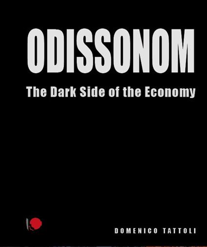 Odissonom. The dark side of the economy. Ediz. illustrata - Domenico Tattoli - copertina