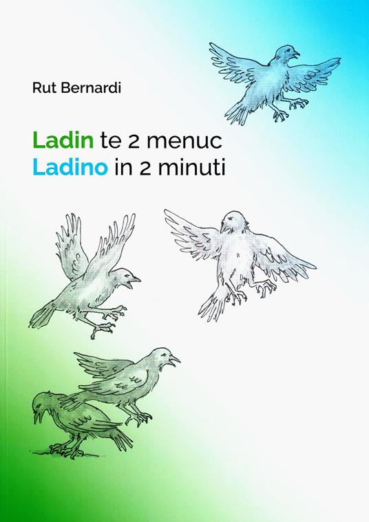 Ladin te 2 menuc. Ladino in 2 minuti-Ladin te 2 menuc. Ladinisch in 2 Minuten - Rut Bernardi - copertina