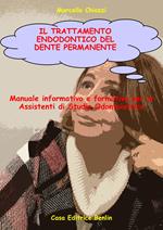 Il trattamento endodontico del dente permanente. Manuale informativo e formativo per le assistenti di studio odontoiatrico