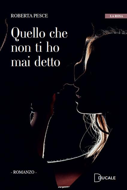 Quello che non ti ho mai detto - Roberta Pesce - copertina