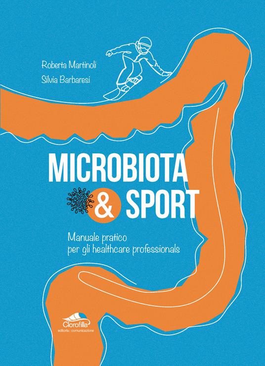 Microbiota & Sport. Manuale pratico per gli healthcare professionals - Roberta Martinoli,Silvia Barbaresi - copertina