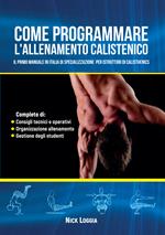 Come programmare l'allenamento calistenico. Il primo manuale in Italia di specializzazione per istruttori di Calisthenics