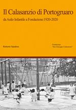 Il Calasanzio di Portogruaro. Da asilo infantile a Fondazione: 1920-2020
