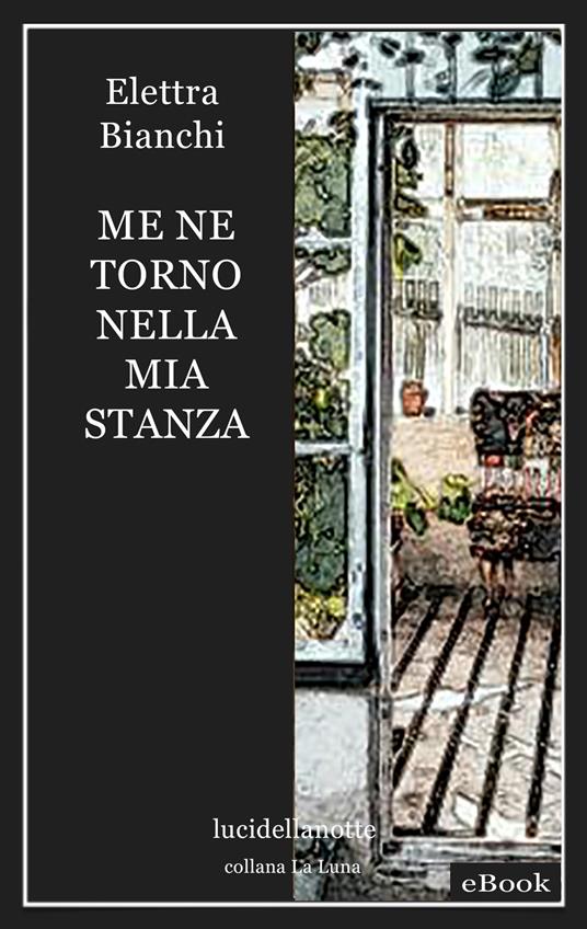 Me ne torno nella mia stanza - Elettra Bianchi - ebook