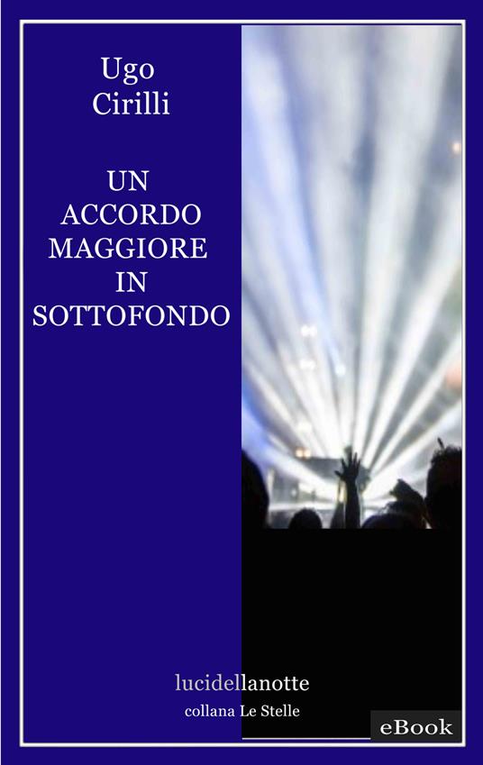 Un accordo maggiore in sottofondo - Ugo Cirilli - ebook