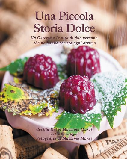 Una piccola storia dolce. Un'osteria e la vita di due persone che ne hanno scritto ogni attimo - Cecilia Dei,Massimo Marzi - copertina