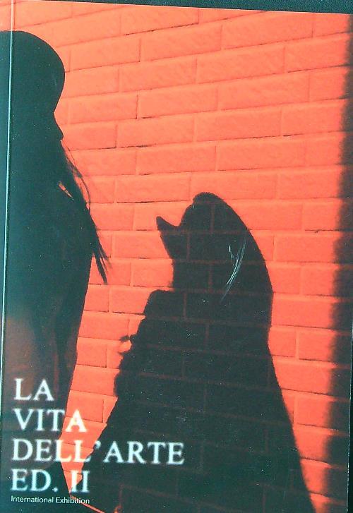 La vita dell'arte. International exhibition. Ediz. italiana, inglese e cinese