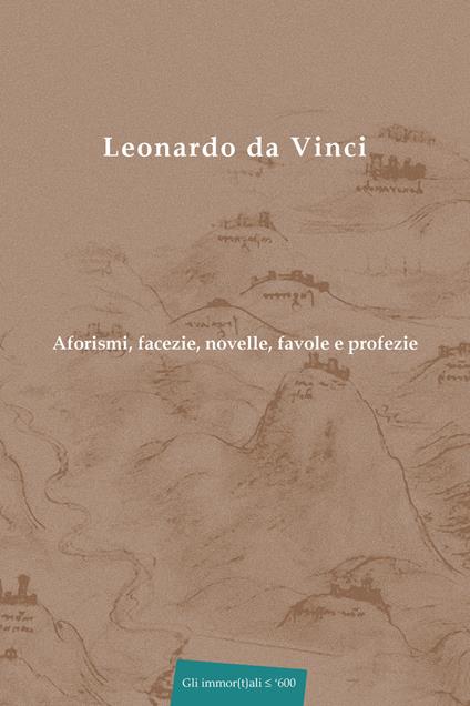 Aforismi, facezie, novelle, favole e profezie. Nuova ediz. - Leonardo da Vinci - copertina