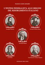 L' ipotesi federalista alle origini del Risorgimento italiano. Nuova ediz.