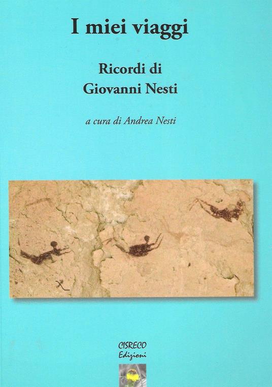 I miei viaggi. Ricordi di Giovanni Nesti - Giovanni Nesti - copertina