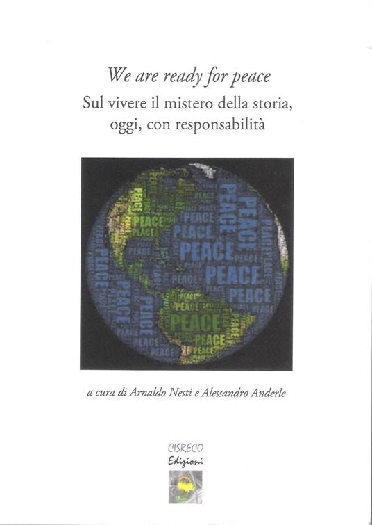 We are ready for peace. Sul vivere il mistero della storia, oggi, con responsabilità - copertina