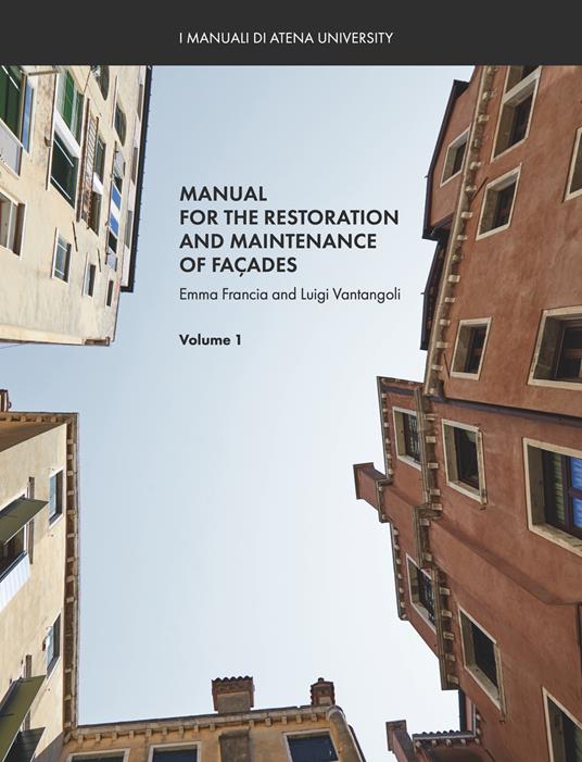 Manual for the restoration and maintenance of façades. Vol. 1 - Luigi Vantangoli,Emma Francia - copertina