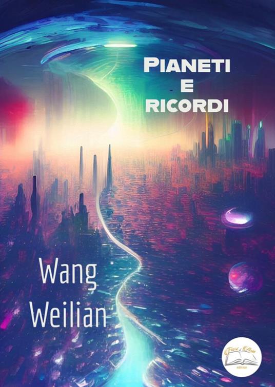 Pianeti e ricordi. Ediz. ridotta - Weilian Wang - copertina