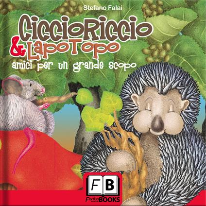 Ciccioriccio & Lapotopo amici per un grande scopo - Stefano Falai - copertina