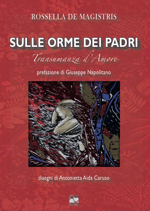 Sulle orme dei padri. Transumanza d'amore - Rossella De Magistris - copertina