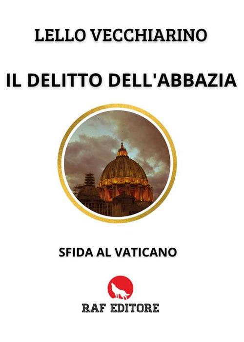 Il delitto dell'Abbazia. Sfida al Vaticano - Lello Vecchiarino - ebook