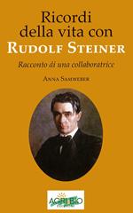 Ricordi della vita con Rudolf Steiner. Racconto di una collaboratrice