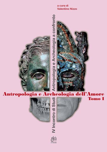 Antropologia e archeologia dell'amore. 4º incontro Internazionale di Studi antropologia e archeologia a confronto - copertina