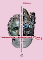 Antropologia e archeologia dell'amore. 4º incontro Internazionale di Studi antropologia e archeologia a confronto