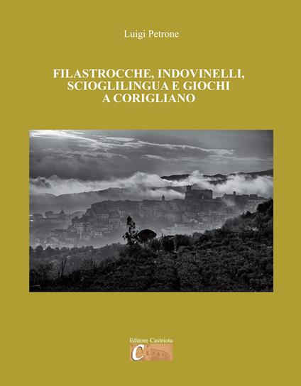 Filastrocche, indovinelli, scioglilingua e giochi a Corigliano. Ediz. per la scuola - Luigi Petrone - copertina