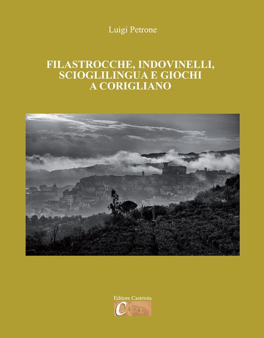 Filastrocche, indovinelli, scioglilingua e giochi a Corigliano. Ediz. per la scuola - Luigi Petrone - copertina