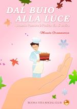 Dal buio alla luce. Quando l'amore è l'unica via di uscita