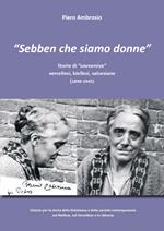 «Sebben che siamo donne». Storie di «sovversive» vercellesi, biellesi, valsesiane (1898-1945)