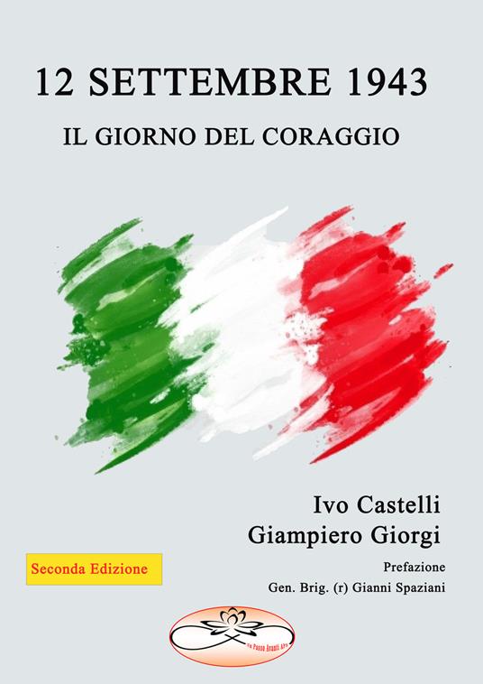 12 settembre 1943. Il giorno del coraggio - Giampiero Giorgi,Ivo Castelli - copertina