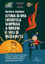 Storia di una lucertola sorpresa a rubare il sole di mezzanotte. Ilva il nome di una storia dove lucertole, ciminiere, altoforni e fuochi d'artificio lasciano sempre acceso il cielo