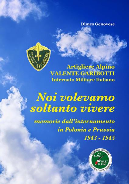 Noi volevamo soltanto vivere. Memorie dell'internamento in Polonia e Prussia 1945-1945 - Dimes Genovese - copertina