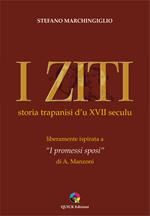 I ziti. Storia trapanisi d'u XVII seculu. Liberamente ispirata a «I promessi sposi» di A. Manzoni