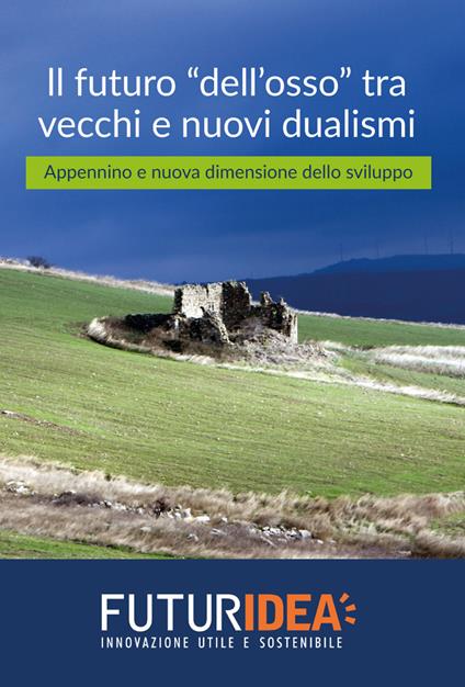 Il futuro «dell'osso» tra vecchi e nuovi dualismi. Appennino e nuova dimensione dello sviluppo - copertina