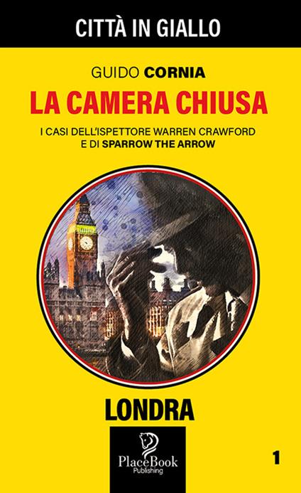 La camera chiusa. I casi dell'ispettore Warren Crawford e di Sparrow the Arrow. Vol. 1 - Guido Cornia - copertina