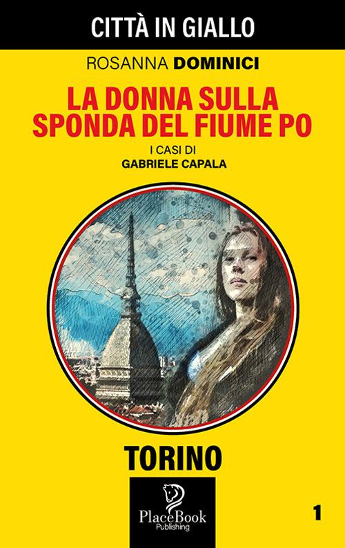 La donna sulla sponda del fiume Po. I casi di Gabriele Capala. Vol. 1 - Rosanna Dominici - copertina