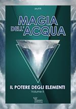 Magia dell'acqua. Il potere degli elementi