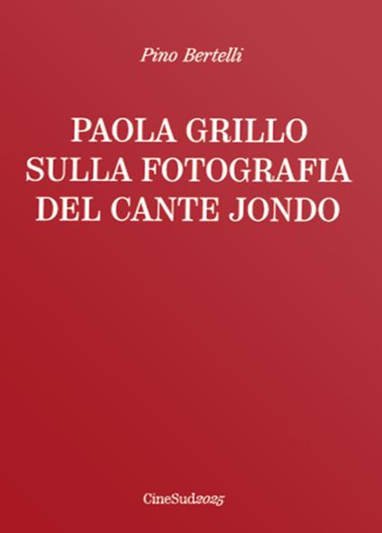 Paola Grillo. Sulla fotografia del cante jondo - Pino Bertelli - copertina