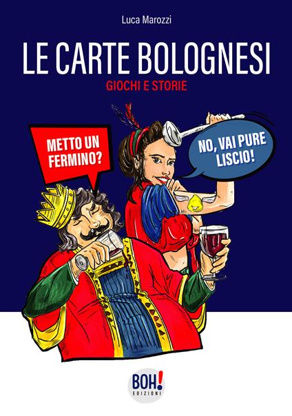 Le carte bolognesi. Storia, legame con la città di Bologna, istruzioni e tattiche di gioco. Con Carte - Luca Marozzi - copertina