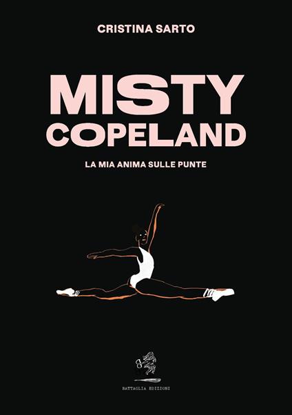 Misty Copeland. La mia anima sulle punte - Cristina Sarto - copertina