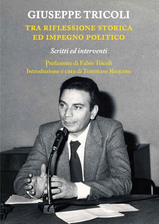 Giuseppe Tricoli. Tra riflessione storica ed impegno politico. Scritti ed interventi - copertina