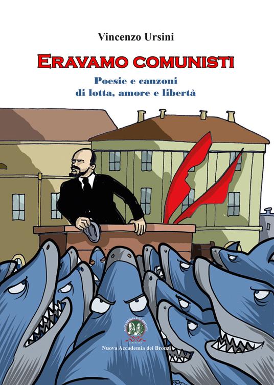 Eravamo comunisti. Poesie e canzoni di lotta, amore e libertà - Vincenzo Ursini - copertina