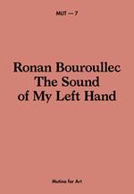 Ronan Bouroullec. The sound of my left hand. Ediz. italiana e inglese
