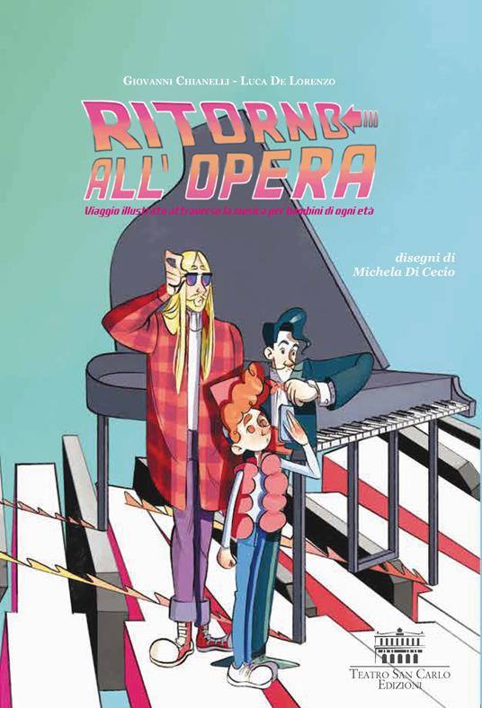 Ritorno all'opera. Viaggio illustrato attraverso la musica per bambini di ogni età. Con QR Code - Giovanni Chianelli,Luca De Lorenzo - copertina