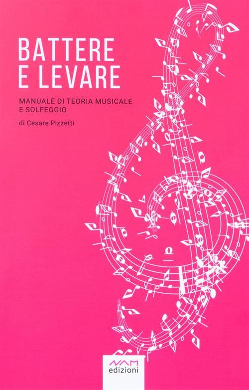 Battere e levare. Manuale di teoria e solfeggio. Ediz. per la scuola - Cesare Pizzetti - ebook